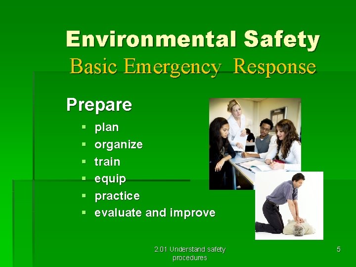 Environmental Safety Basic Emergency Response Prepare § § § plan organize train equip practice