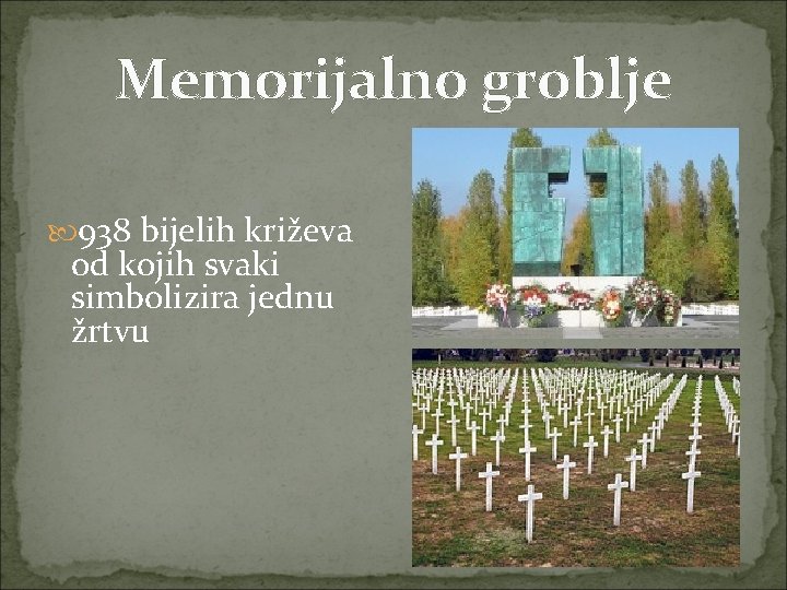 Memorijalno groblje 938 bijelih križeva od kojih svaki simbolizira jednu žrtvu 