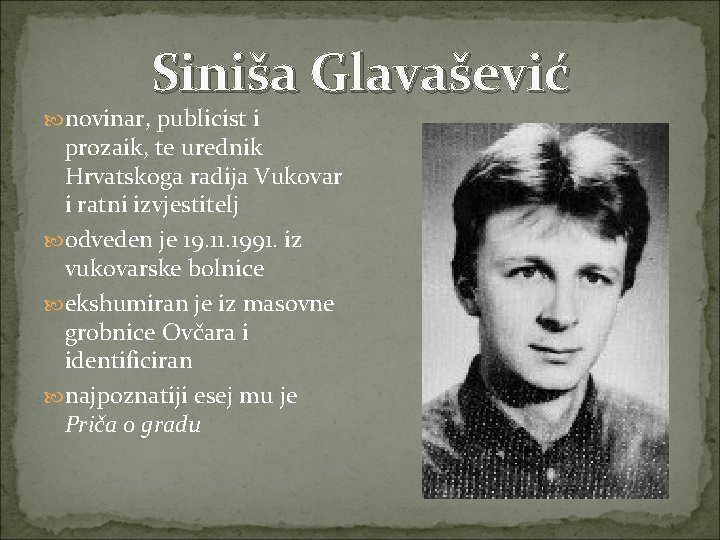 Siniša Glavašević novinar, publicist i prozaik, te urednik Hrvatskoga radija Vukovar i ratni izvjestitelj