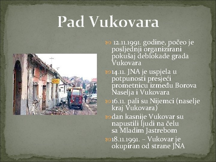 Pad Vukovara 12. 11. 1991. godine, počeo je posljednji organizirani pokušaj deblokade grada Vukovara