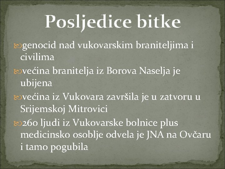 Posljedice bitke genocid nad vukovarskim braniteljima i civilima većina branitelja iz Borova Naselja je