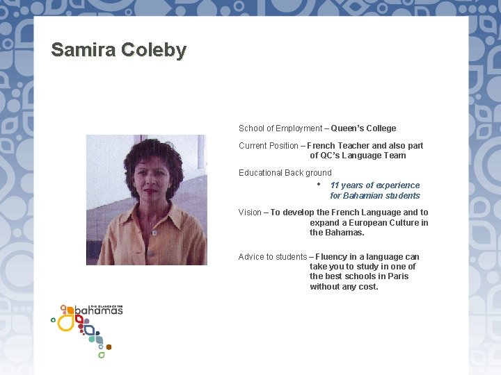 Samira Coleby School of Employment – Queen’s College Current Position – French Teacher and