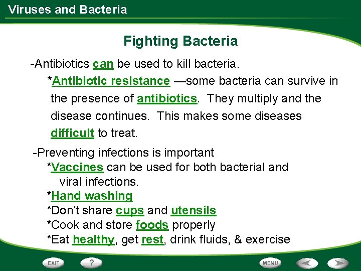 Viruses and Bacteria Fighting Bacteria -Antibiotics can be used to kill bacteria. *Antibiotic resistance Viruses and Bacteria Fighting Bacteria -Antibiotics can be used to kill bacteria. *Antibiotic resistance