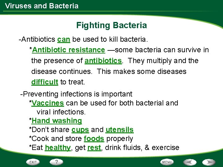 Viruses and Bacteria Fighting Bacteria -Antibiotics can be used to kill bacteria. *Antibiotic resistance