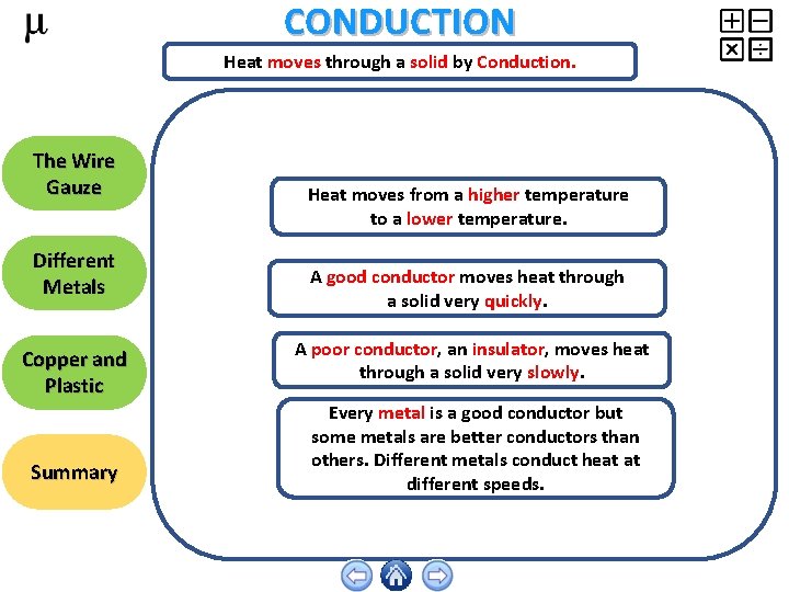 CONDUCTION Heat moves through a solid by Conduction. The Wire Gauze Different Metals Copper