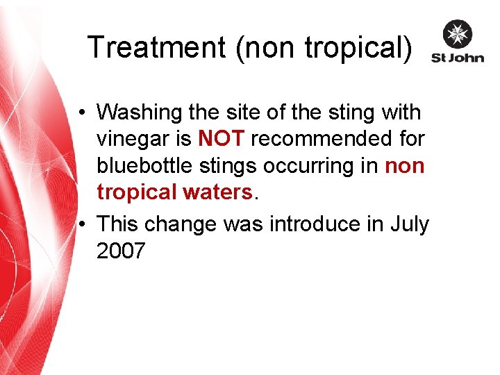 Treatment (non tropical) • Washing the site of the sting with vinegar is NOT