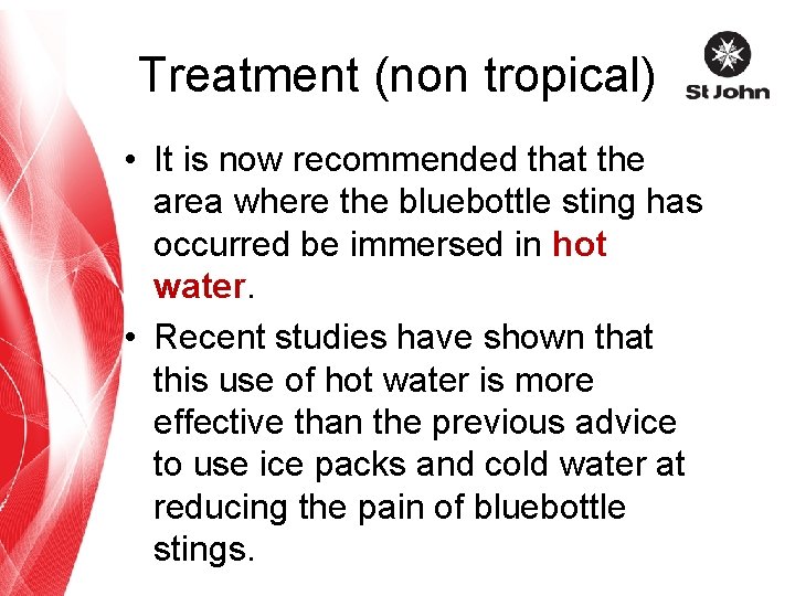 Treatment (non tropical) • It is now recommended that the area where the bluebottle