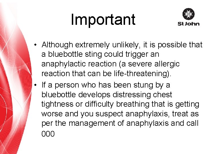 Important • Although extremely unlikely, it is possible that a bluebottle sting could trigger