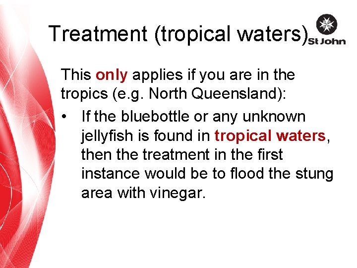 Treatment (tropical waters) This only applies if you are in the tropics (e. g.