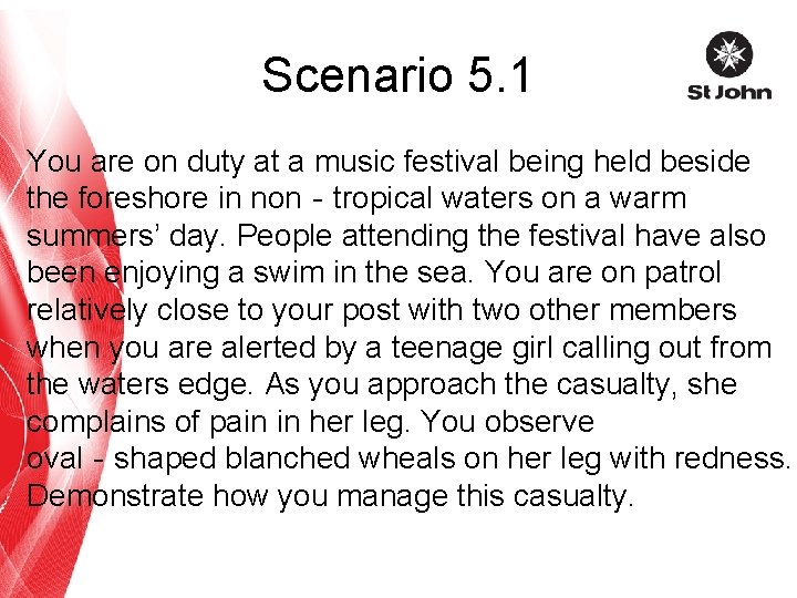 Scenario 5. 1 You are on duty at a music festival being held beside