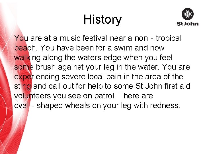 History You are at a music festival near a non‐tropical beach. You have been