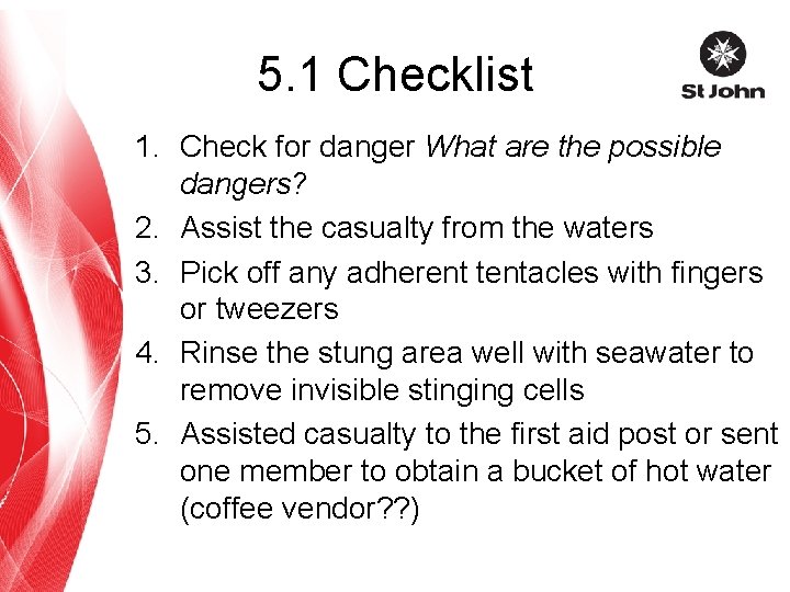 5. 1 Checklist 1. Check for danger What are the possible dangers? 2. Assist