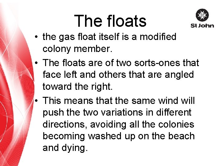 The floats • the gas float itself is a modified colony member. • The