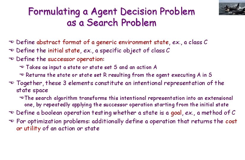 Formulating a Agent Decision Problem as a Search Problem E Define abstract format of
