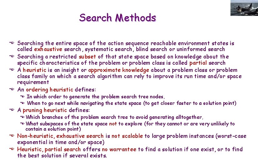 Search Methods E Searching the entire space of the action sequence reachable environment states