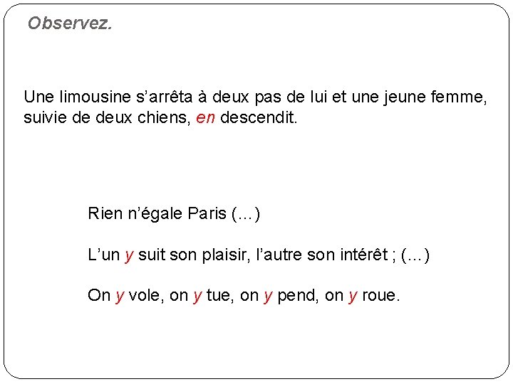 Observez. Une limousine s’arrêta à deux pas de lui et une jeune femme, suivie