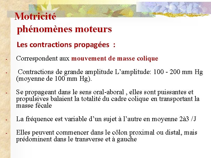 Motricité phénomènes moteurs Les contractions propagées : - Correspondent aux mouvement de masse colique