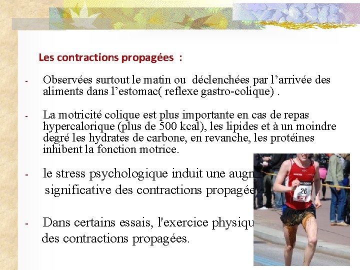 Les contractions propagées : - Observées surtout le matin ou déclenchées par l’arrivée des