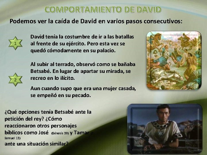 COMPORTAMIENTO DE DAVID Podemos ver la caída de David en varios pasos consecutivos: 1