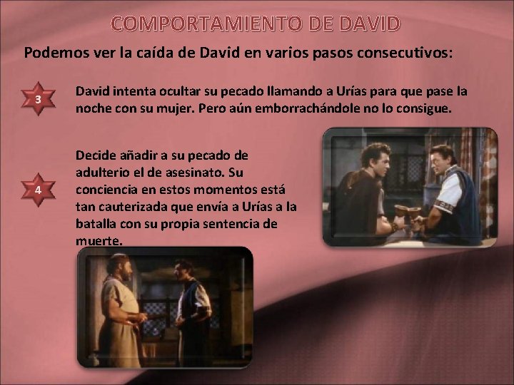 COMPORTAMIENTO DE DAVID Podemos ver la caída de David en varios pasos consecutivos: 3