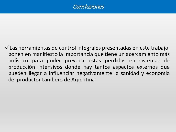 Conclusiones üLas herramientas de control integrales presentadas en este trabajo, ponen en manifiesto la