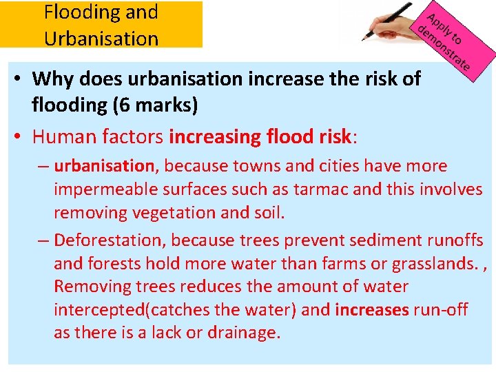 Flooding and Urbanisation • Why does urbanisation increase the risk of flooding (6 marks)