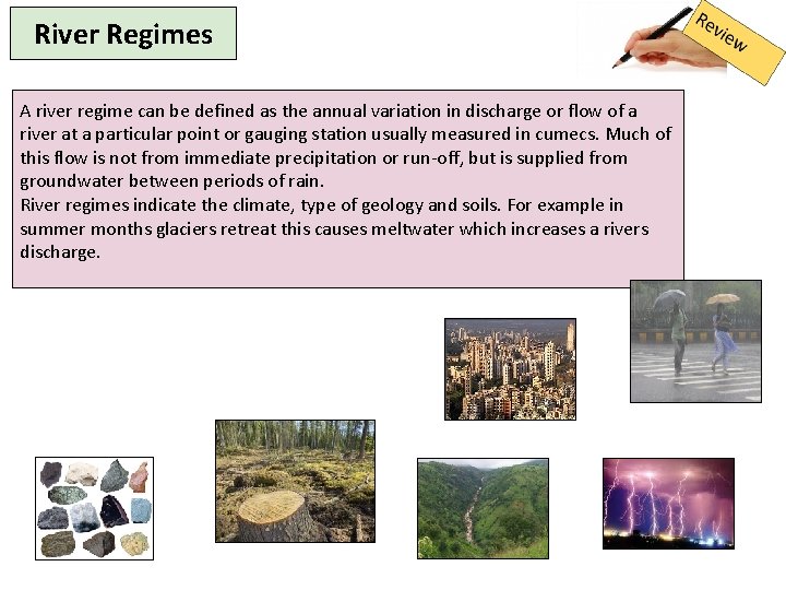 River Regimes A river regime can be defined as the annual variation in discharge