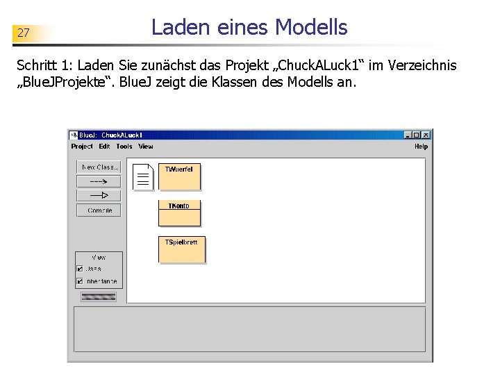 27 Laden eines Modells Schritt 1: Laden Sie zunächst das Projekt „Chuck. ALuck 1“