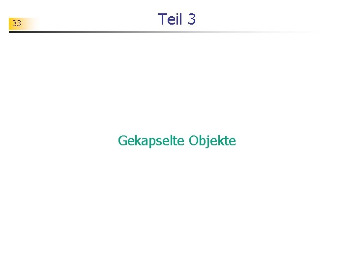 33 Teil 3 Gekapselte Objekte 