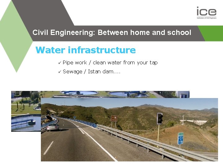 Civil Engineering: Between home and school Water infrastructure ü Pipe work / clean water