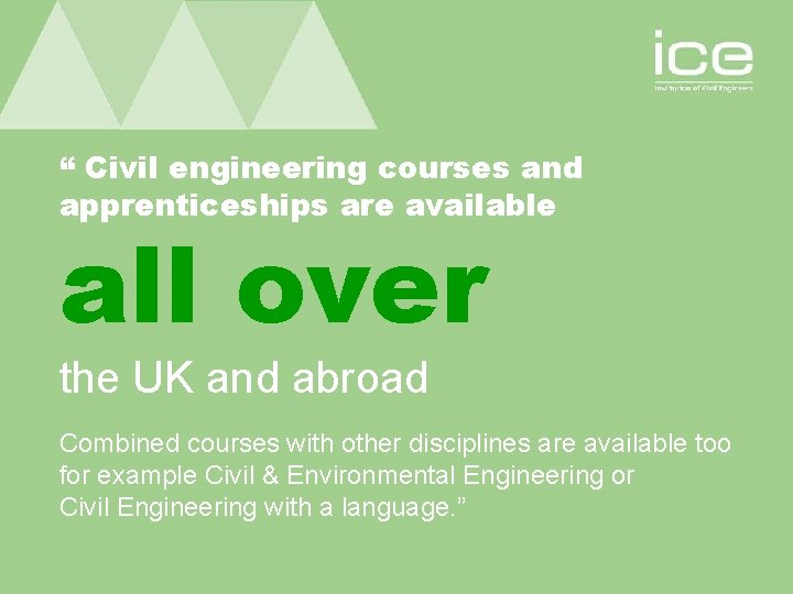 “ Civil engineering courses and apprenticeships are available all over the UK and abroad