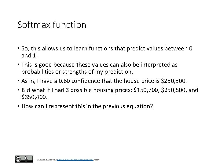 Softmax function • So, this allows us to learn functions that predict values between