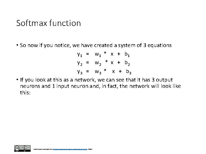 Softmax function • So now if you notice, we have created a system of