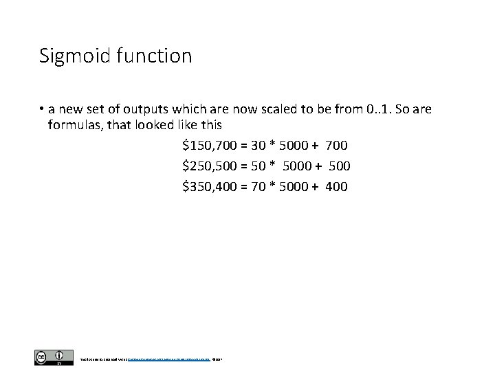 Sigmoid function • a new set of outputs which are now scaled to be