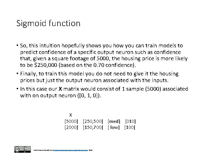 Sigmoid function • So, this intuition hopefully shows you how you can train models