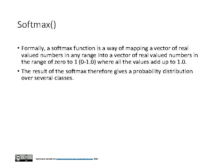 Softmax() • Formally, a softmax function is a way of mapping a vector of