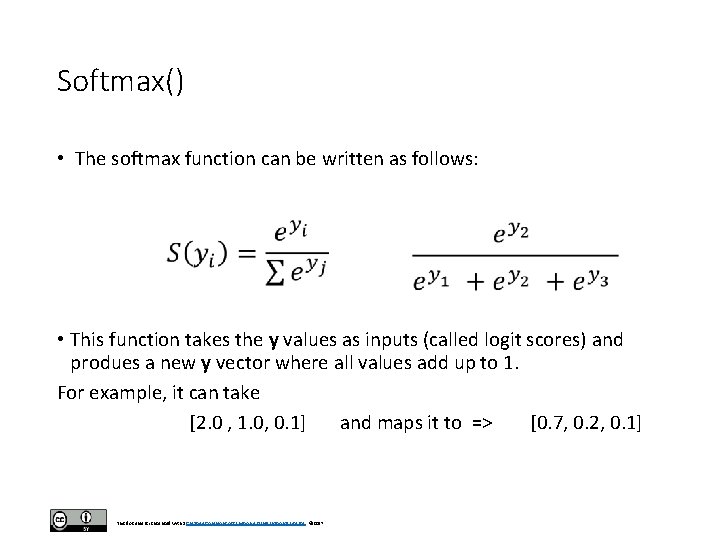 Softmax() • The softmax function can be written as follows: • This function takes