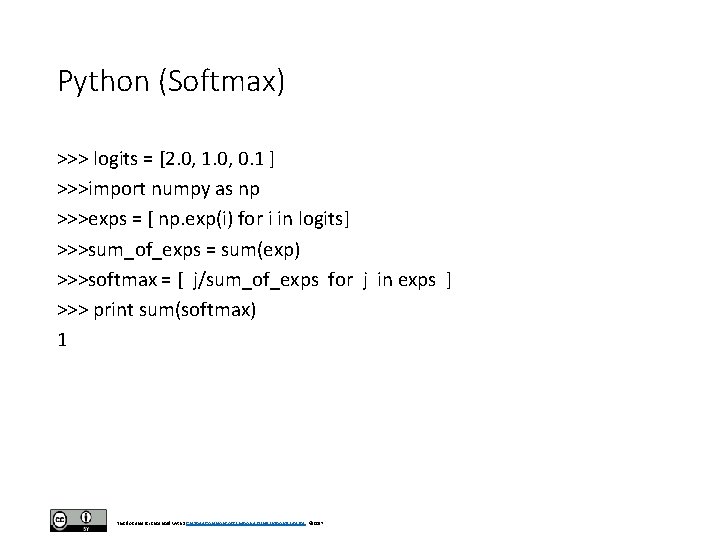 Python (Softmax) >>> logits = [2. 0, 1. 0, 0. 1 ] >>>import numpy