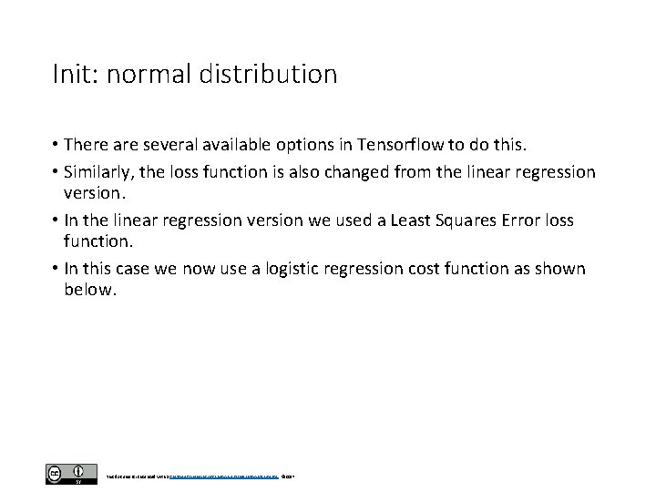 Init: normal distribution • There are several available options in Tensorflow to do this.
