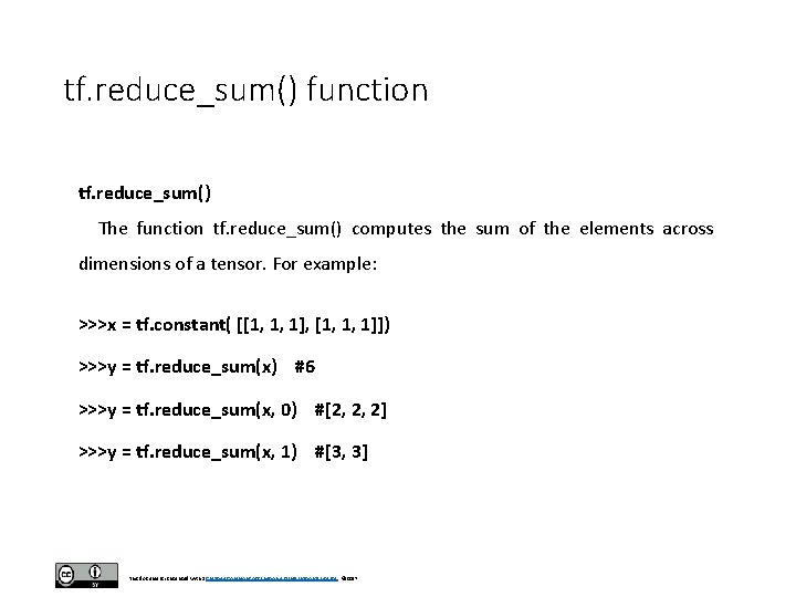 tf. reduce_sum() function tf. reduce_sum() The function tf. reduce_sum() computes the sum of the