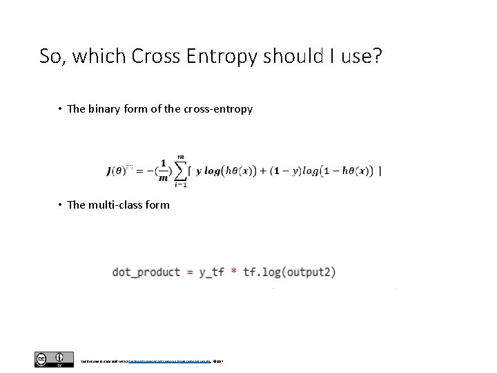 So, which Cross Entropy should I use? • The binary form of the cross-entropy