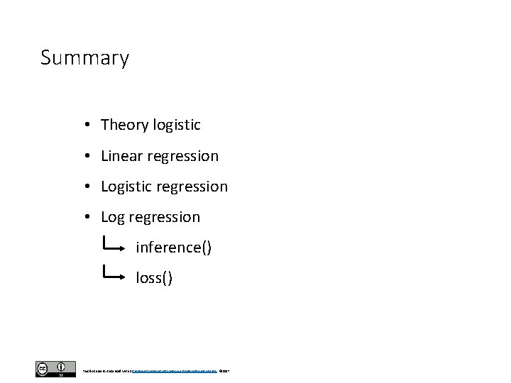 Summary • Theory logistic • Linear regression • Logistic regression • Log regression inference()