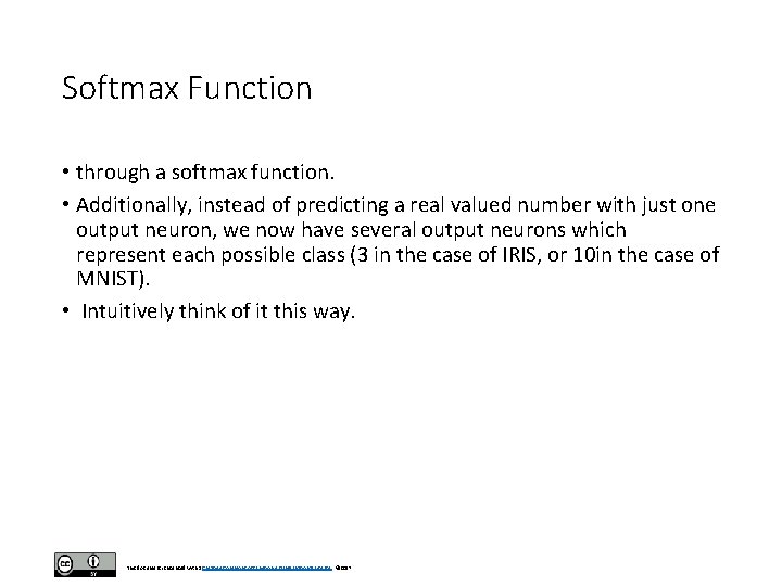 Softmax Function • through a softmax function. • Additionally, instead of predicting a real