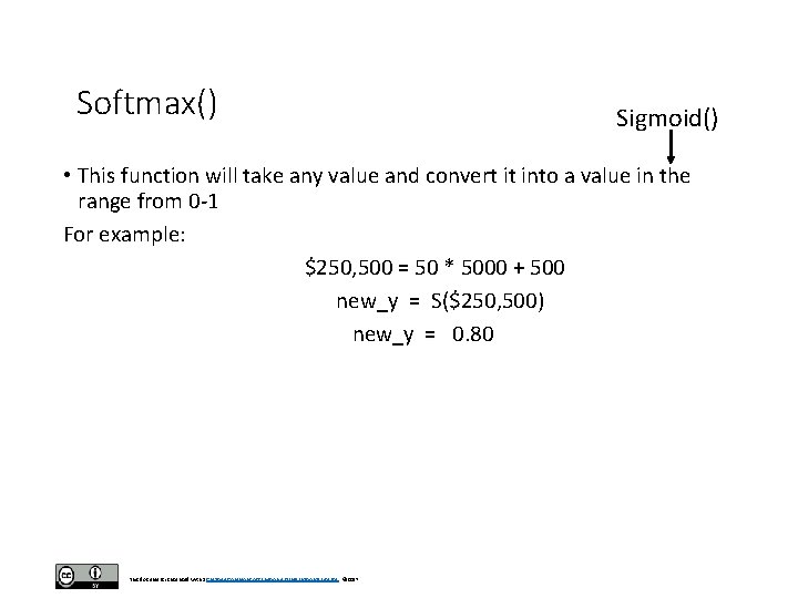 Softmax() Sigmoid() • This function will take any value and convert it into a