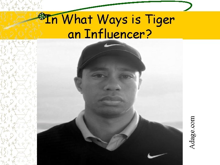 Adage. com In What Ways is Tiger an Influencer? 