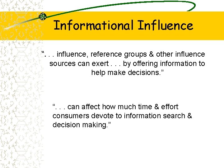 Informational Influence “. . . influence, reference groups & other influence sources can exert.