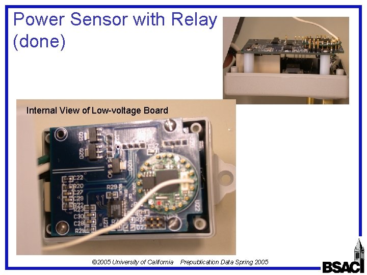 Power Sensor with Relay (done) Internal View of Low-voltage Board © 2005 University of