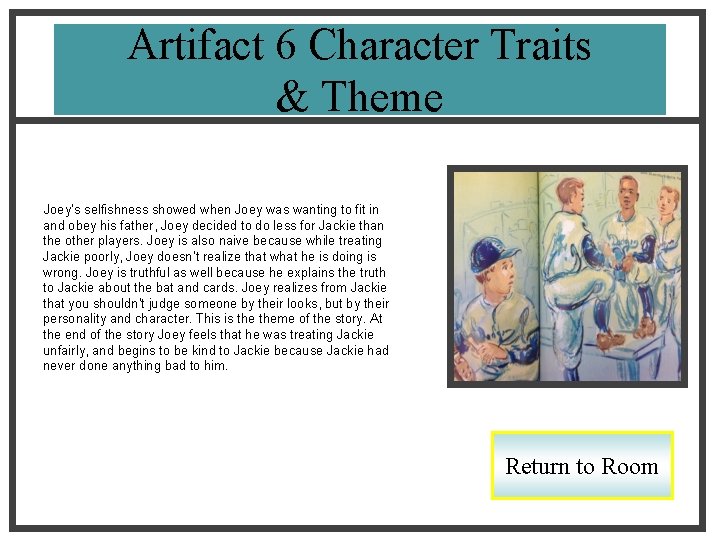 Artifact 6 Character Traits & Theme Joey’s selfishness showed when Joey was wanting to