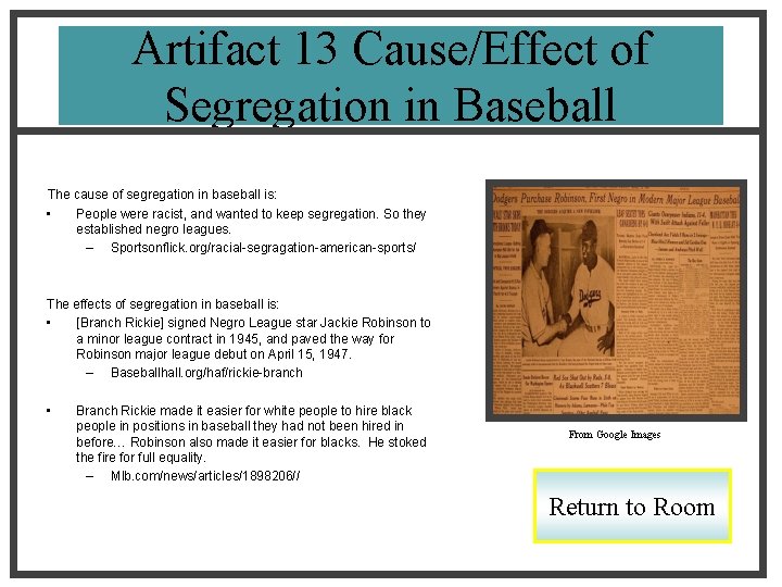 Artifact 13 Cause/Effect of Segregation in Baseball The cause of segregation in baseball is: