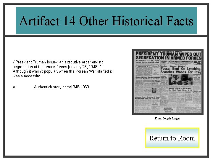 Artifact 14 Other Historical Facts • “President Truman issued an executive order ending segregation